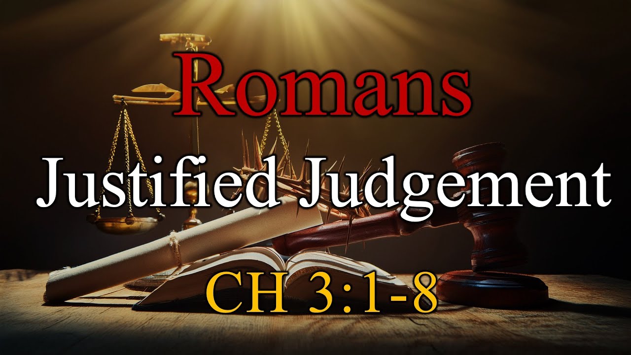 Justified Judgement, Romans 3:1-8 - Sunday, January 25th, 2026