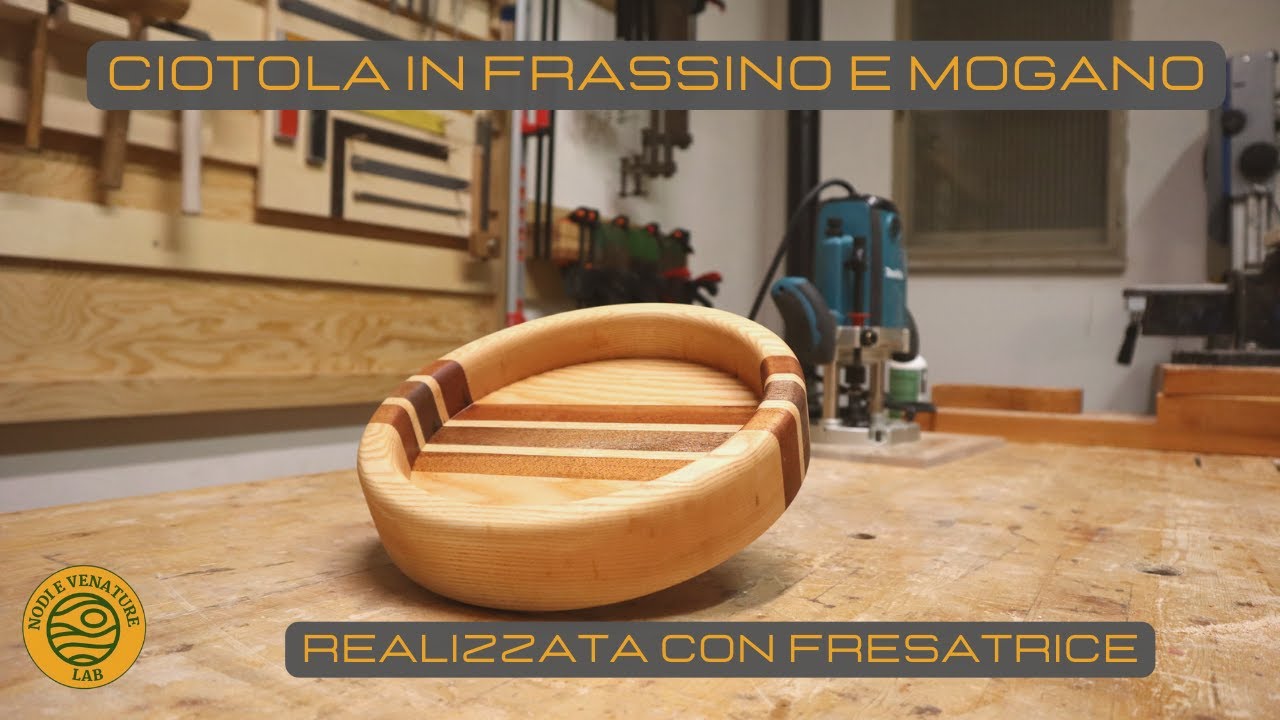 CIOTOLA IN FRASSINO E MOGANO REALIZZATA CON  FRESATRICE - fai da te -