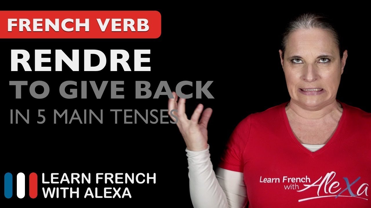 Rendre (to give back/return) in 5 Main French Tenses