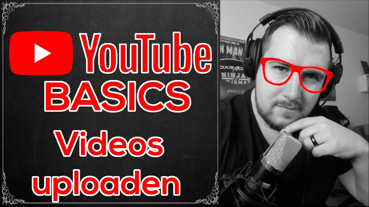 Youtube Basics - Videos auf Youtube uploaden - Was ist wichtig!
