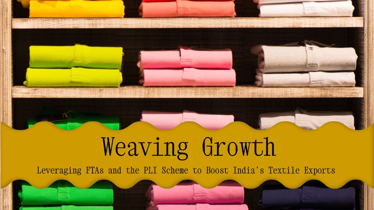 Boosting India&rsquo;s Textile Exports | FTAs and the PLI Scheme | Under 4 min