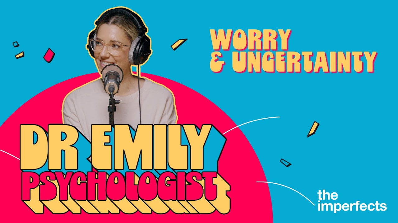 Dr Emily - The Certainty of Uncertainty I psychologist explains whether 'worry' is useful