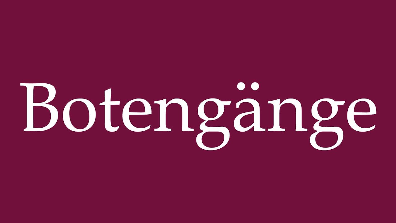 How to Pronounce ''Boteng&auml;nge'' (Errands) Correctly in German