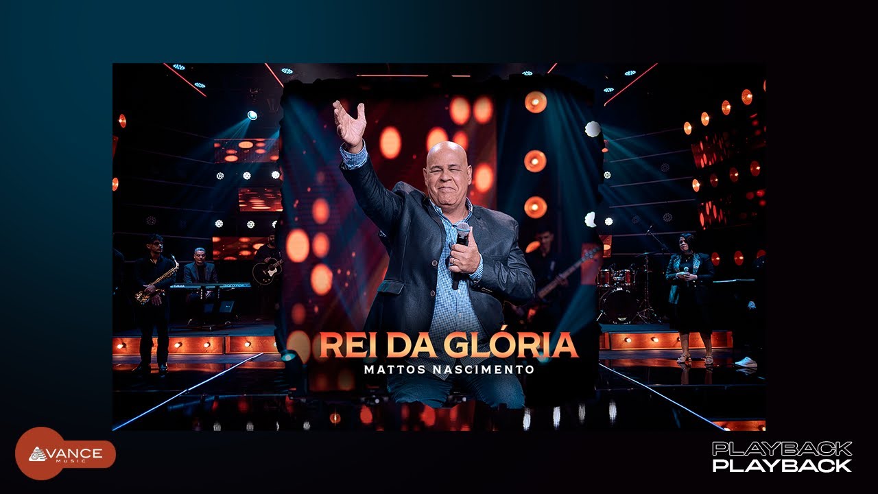 Mattos Nascimento - Rei Da Glória (Playback Com Letra)