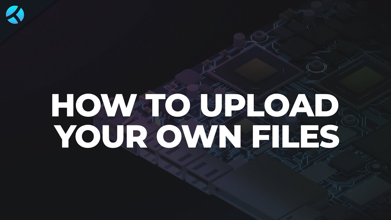 How to Upload Your Own Files
