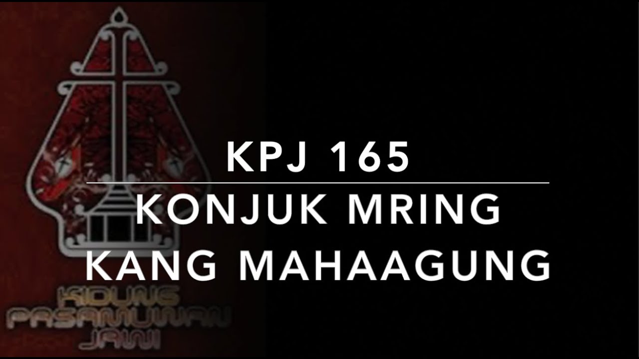 KPJ 165 Konjuk Mring Kang Mahaagung - Kidung Pasamuwan Jawi