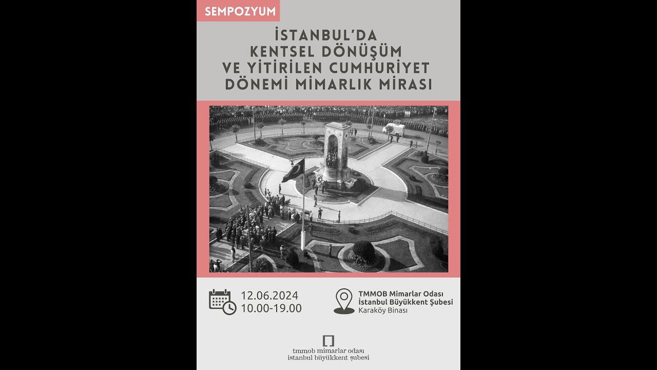 İstanbul’da Kentsel Dönüşüm ve Yitirilen Cumhuriyet Dönemi Mimarlık Mirası Sempozyumu