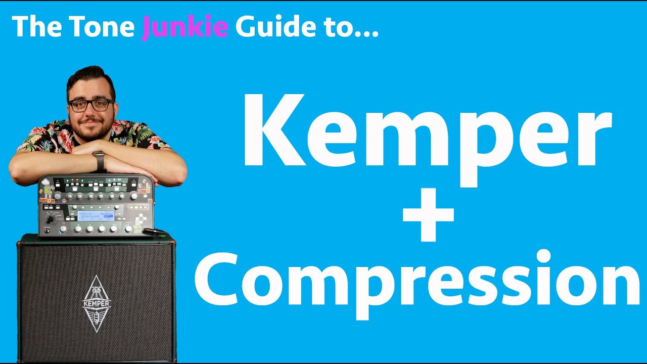 The Tone Junkie Guide to Kemper and Compression