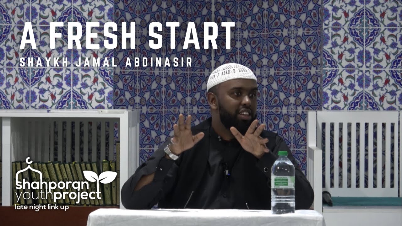 A Fresh Start • Delivered by Shaykh Jamal Abdinasir • Late Night Link Up