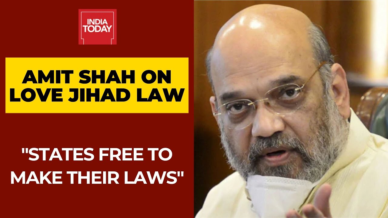 Amit Shah On Love Jihad Law; Says States Are Free To Make Their Laws