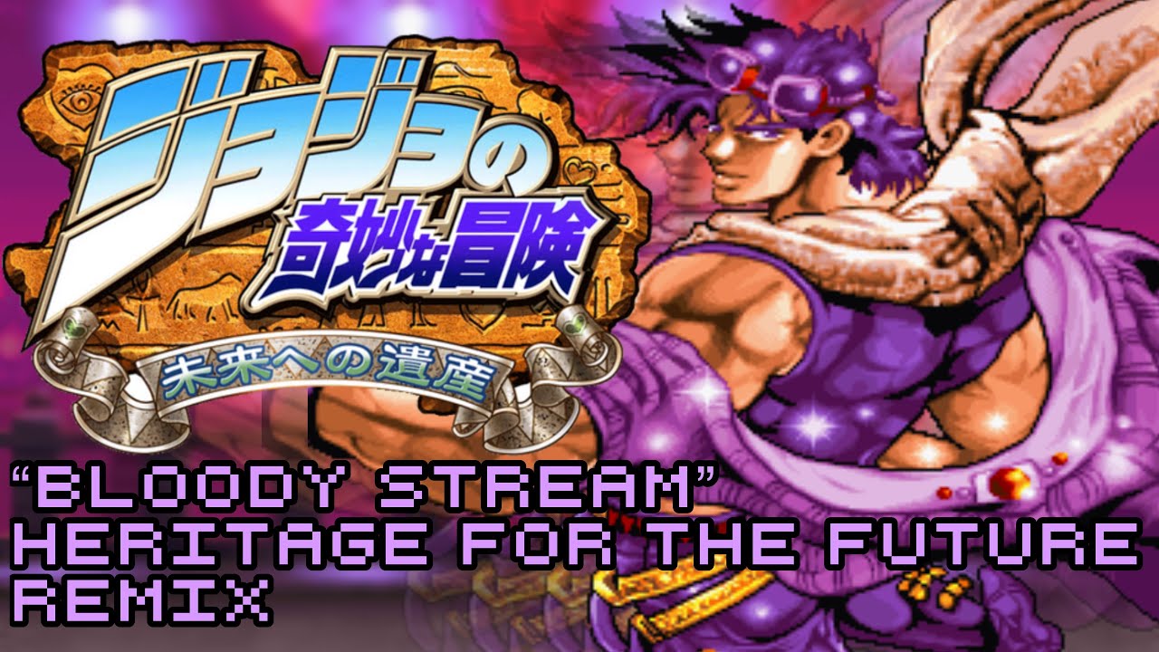 “Bloody Stream” JoJo HFTF remix (From JoJo’s Bizarre Adventure Part 2)