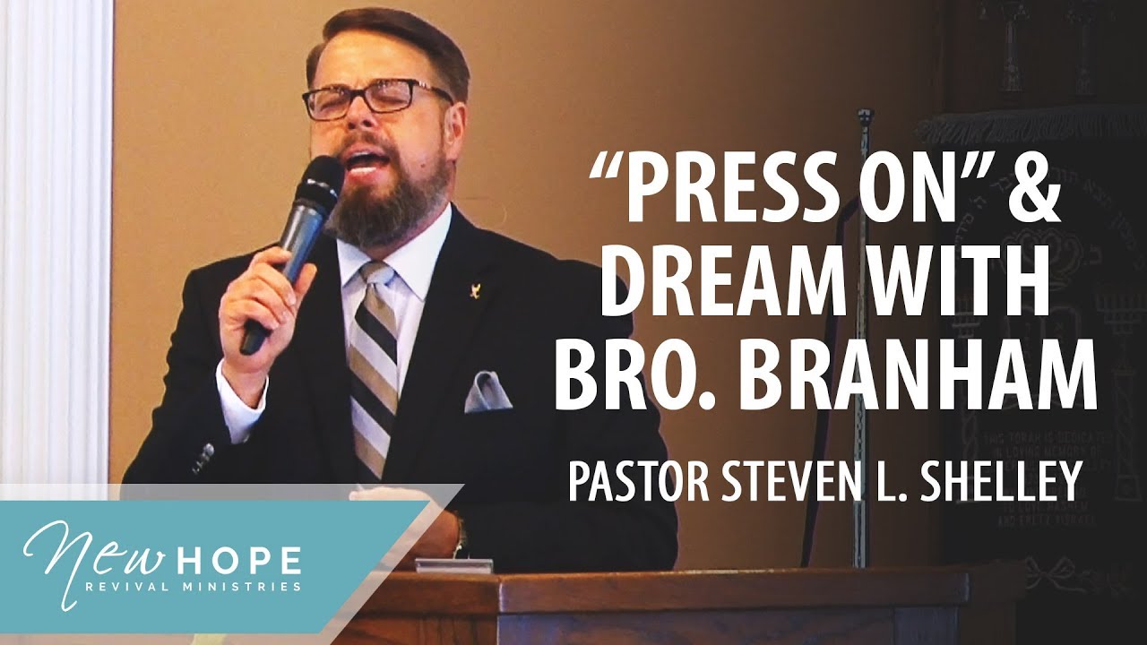 Dream of Bro. Branham singing “Press On, It Won’t Be Very Long” | Pastor Steven L. Shelley