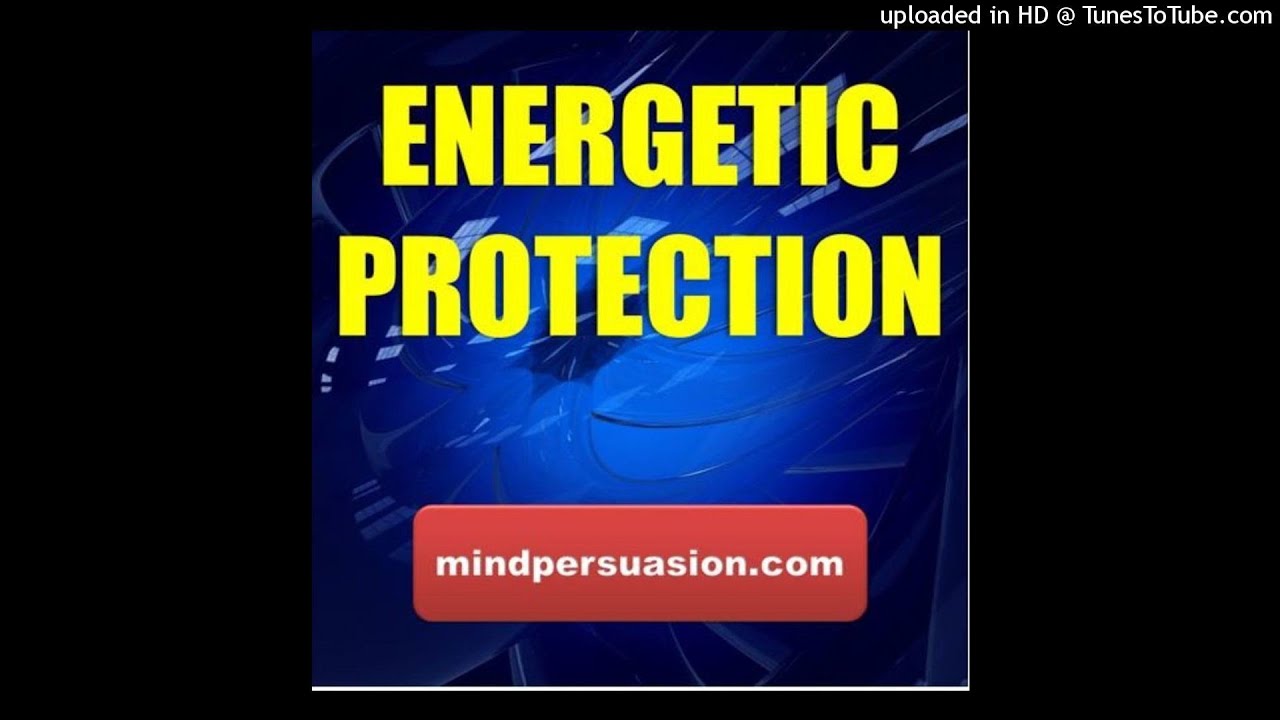 Energetic Protection - Repulse Negative Spirits and Energy With Infinite Force of Good