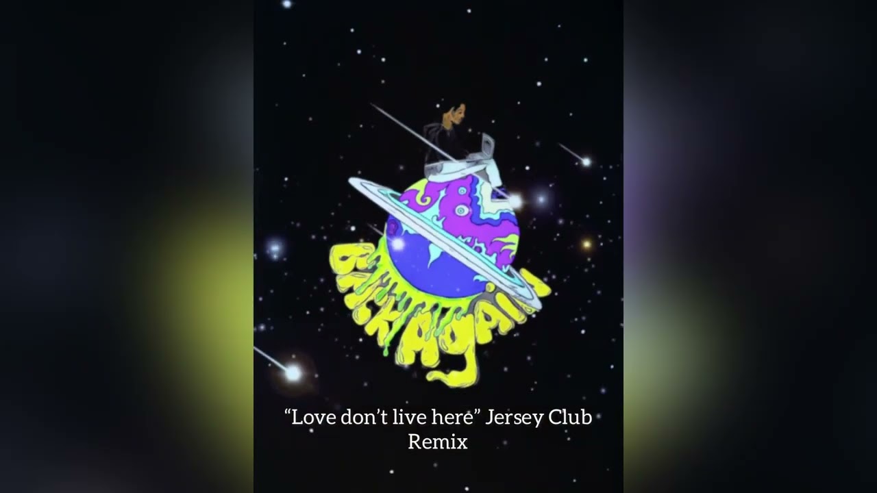 Love Don’t Live Here Jersey Club Remix