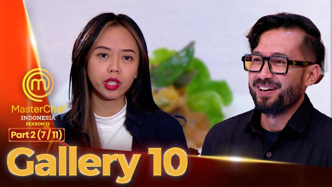 Ukuran Masakan Bunga Jadi Sorotan | GALERI 10 PART 2 (7/11) | MASTERCHEF INDONESIA SEASON 13