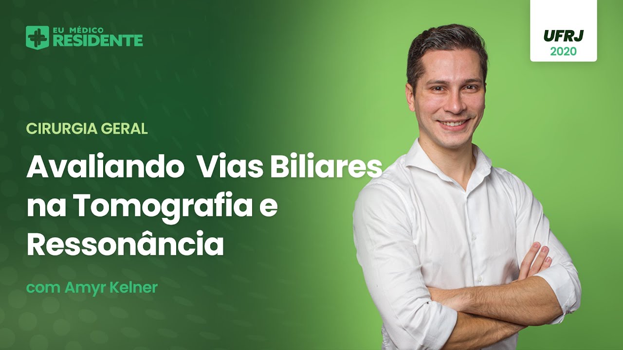 Cirurgia Geral: Avaliação das vias biliares na Tomografia e Ressonância
