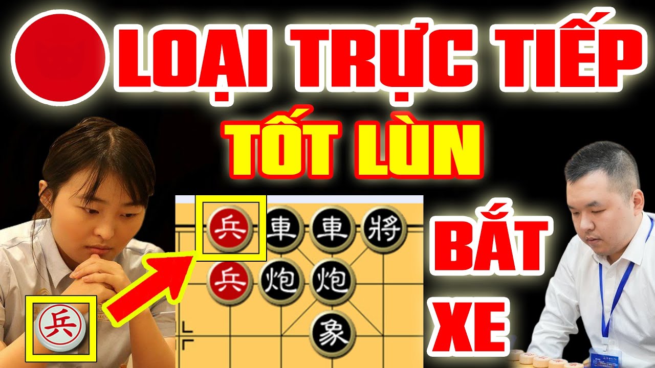 🔴 CỜ TƯỚNG | TỐT LÙN BẮT XE, LOẠI TRỰC TIẾP PHẾ QUÂN ĐI CHỐT CÔNG SÁT