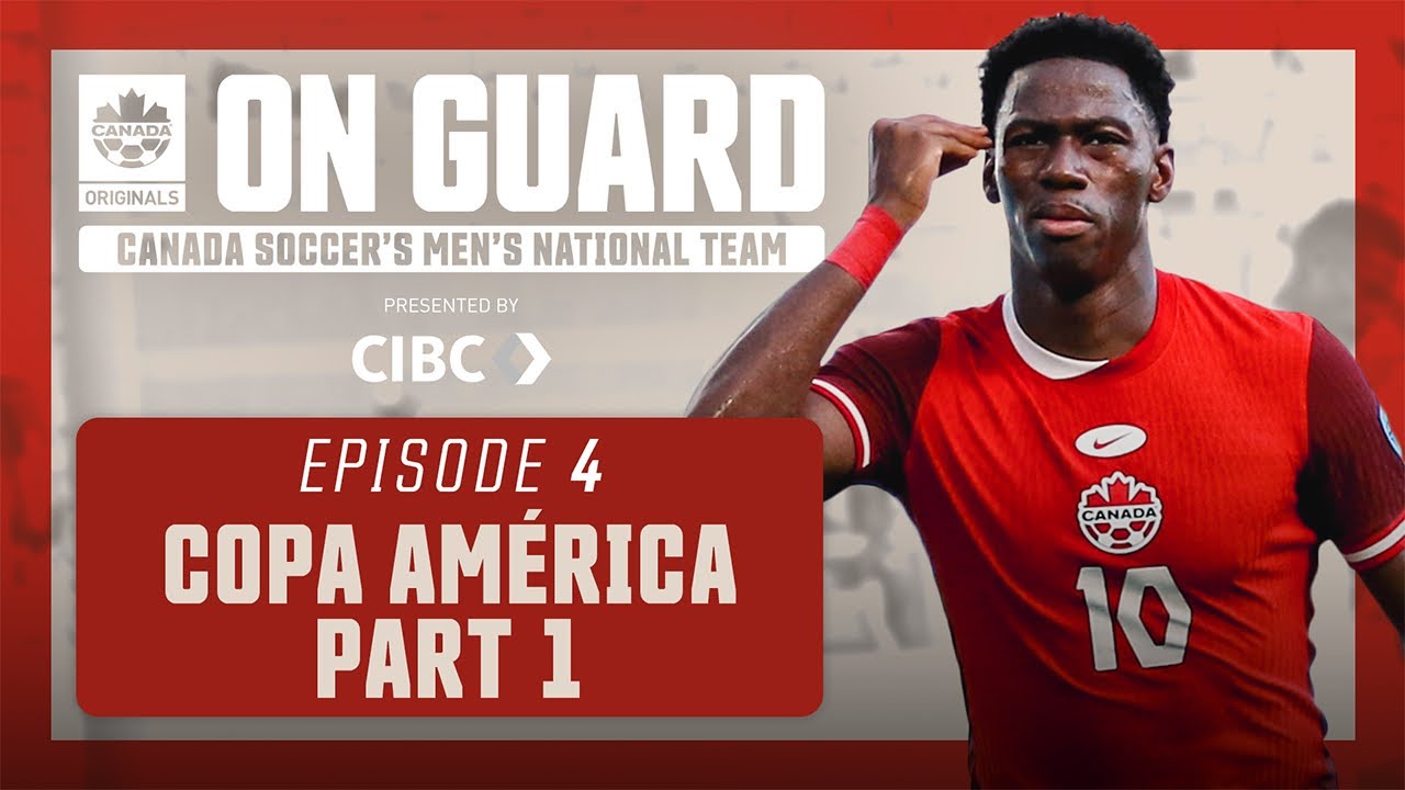 Copa América, Part 1 | On Guard: CANMNT | EP4 | Presented by CIBC