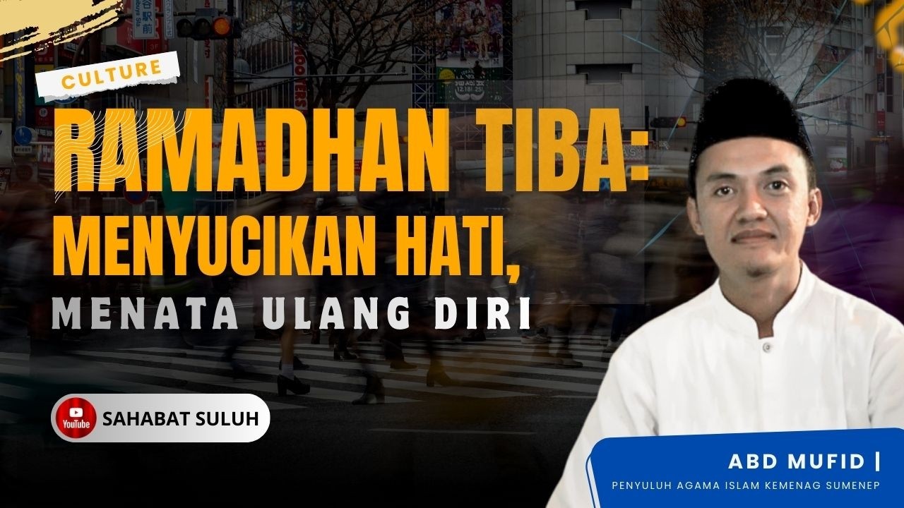 RAMADHAN TIBA: MENYUCIKAN HATI MENATA ULANG DIRI