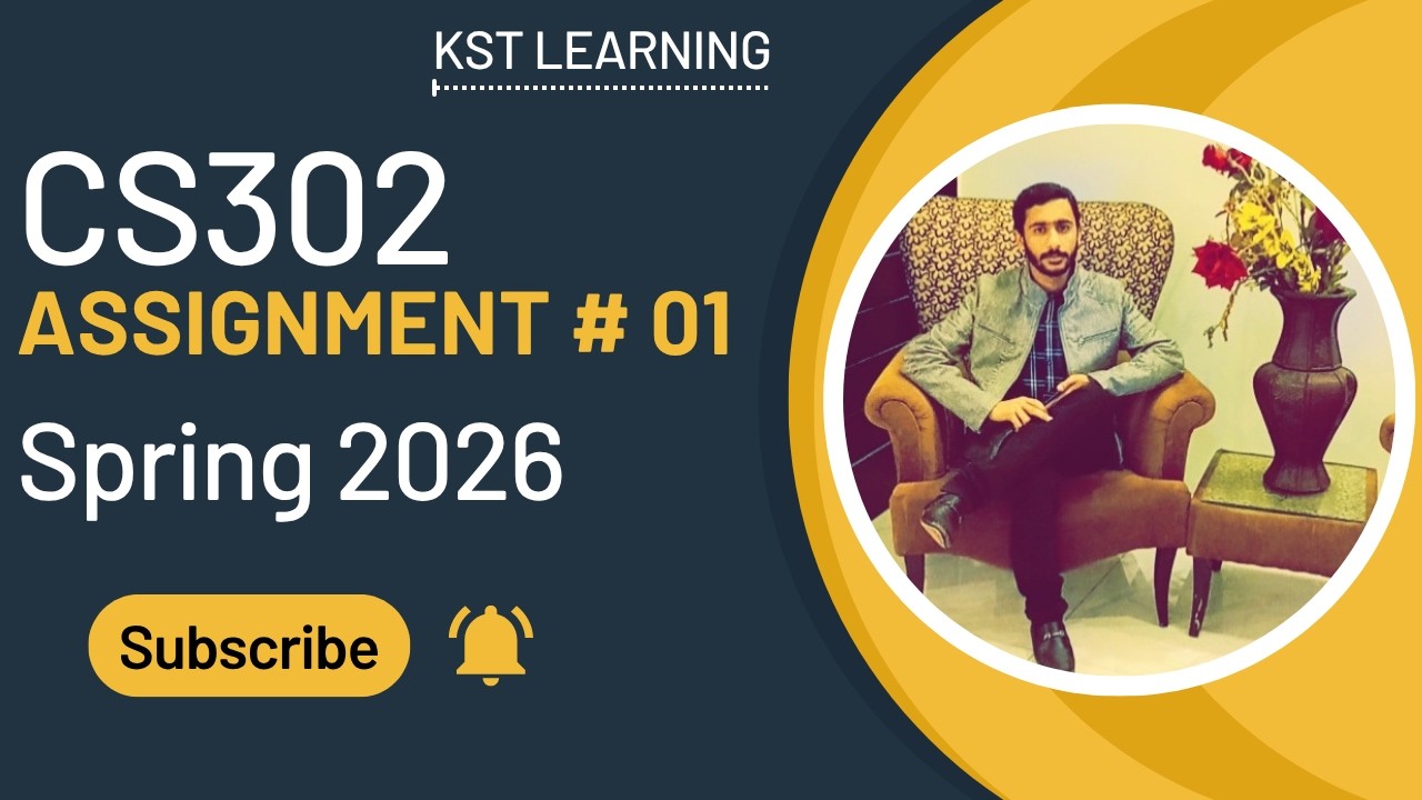 CS302 Assignment 1 Solution Spring 2026 | CS302 Assignment 1 Solution 2026 | KST Learning