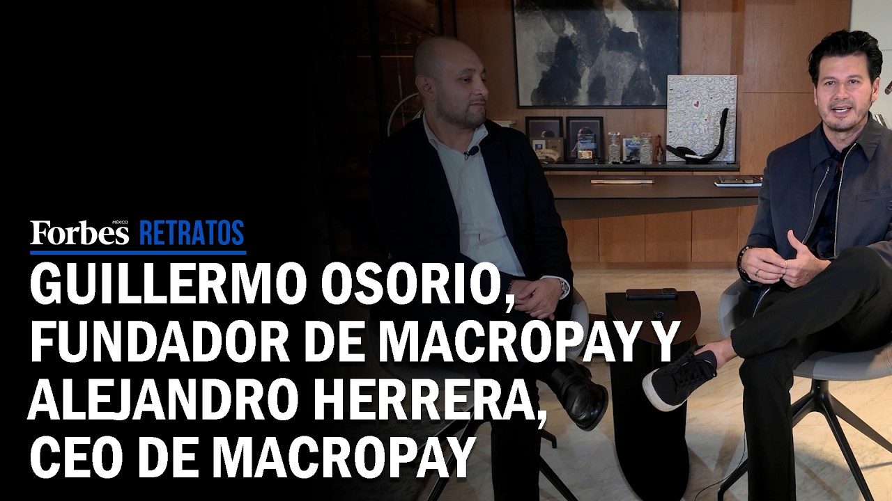 Forbes Retratos | Guillermo Osorio, Fundador de Macropay y Alejandro Herrera CEO de Macropay