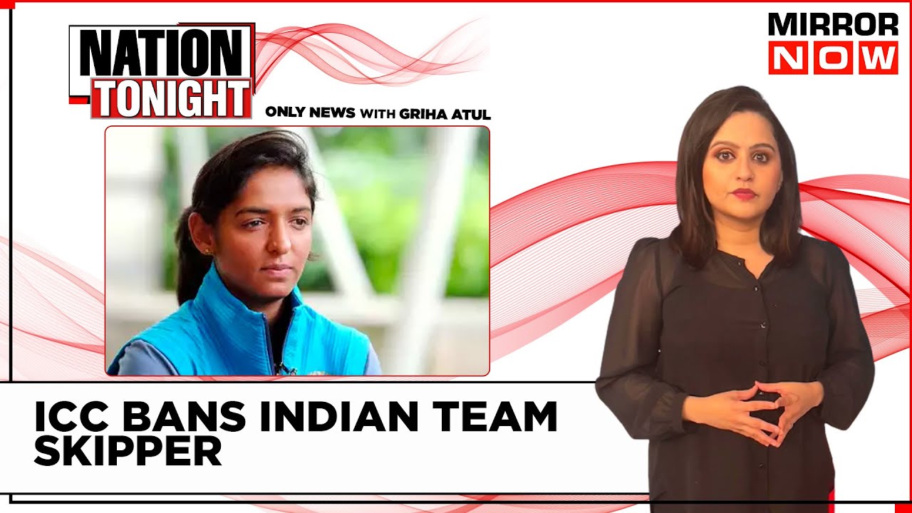 Harmanpreet Kaur Clean Bowled | Captain Suspended For 2 Matches By ICC  | Nation Tonight