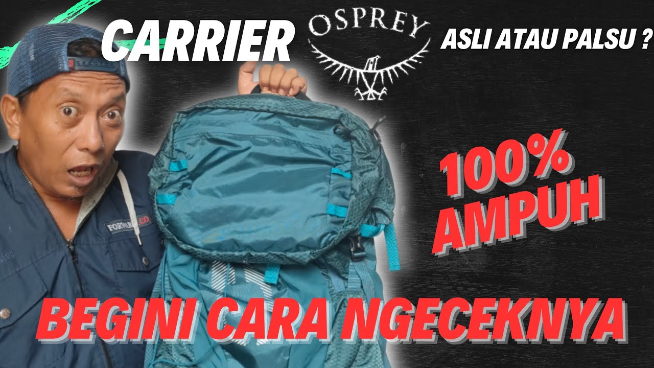 Cara Ngecek CARRIER OSPREY Asli atau Palsu,100% Ampuh.