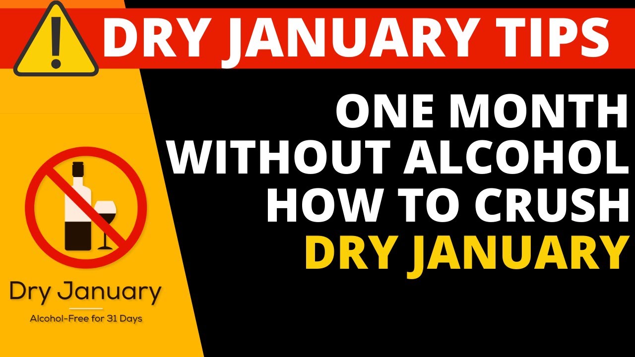 DRY JANUARY - ONE MONTH WITHOUT ALCOHOL