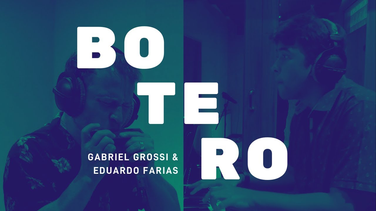 Gabriel Grossi feat. Eduardo Farias - Botero