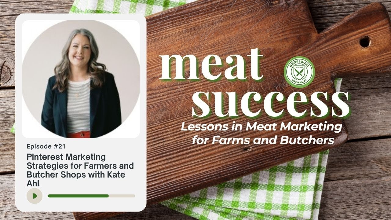 Meat Success Podcast Ep 21: Pinterest Marketing Strategies for Farmers & Butcher Shops with Kate Ahl