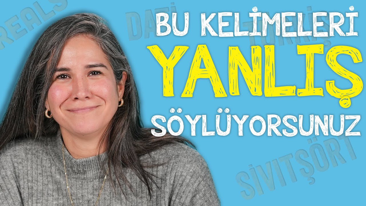 BU KELİMELERİ YANLIŞ SÖYLÜYORSUNUZ!