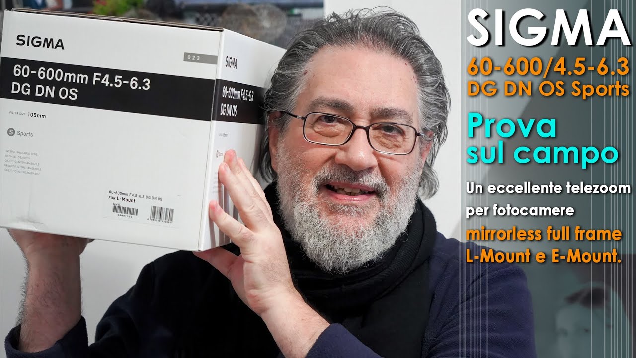 SIGMA 60-600/4.5-6.3 DG DN OS SPORTS PER MIRRORLESS E-MOUNT E L-MOUNT PROVA SUL CAMPO APPROFONDITA