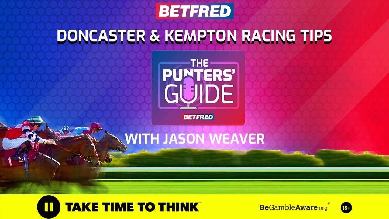 Horse Racing Tips | The Punters' Guide with Jason Weaver | Doncaster and Kempton Tips
