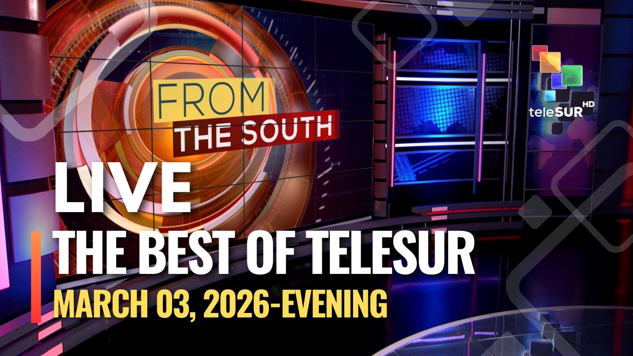 The Best of teleSUR, March 03, 2026, AFTERNOON