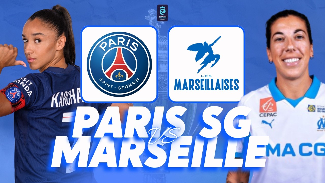 🔴 PARIS SG - MARSEILLE LIVE / LE CLASSIQUE FÉMININ ! 🔥 / LIVE ARKEMA PREMIERE LIGUE