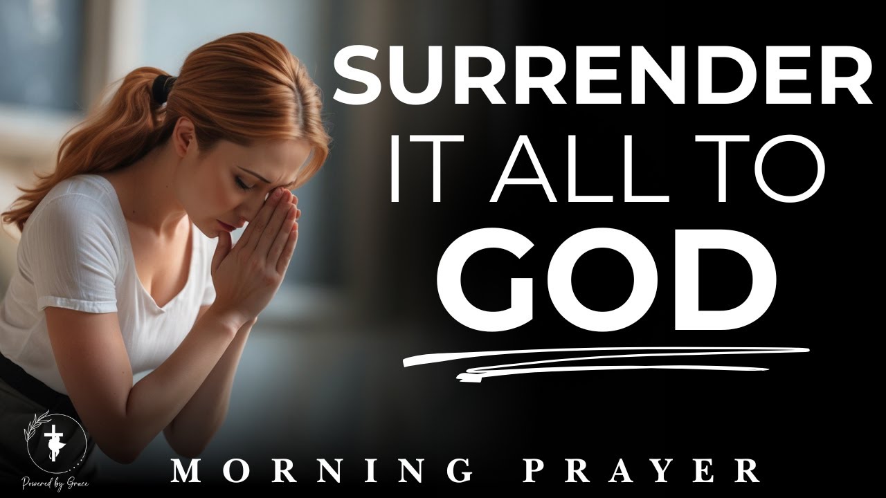 Find Peace in 10 Minutes with This Simple Morning Prayer To Surrender
