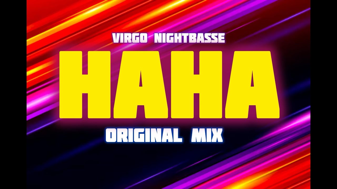 HAHA - VIRGO NIGHTBASSE ( ORIGINAL MIX 2025)