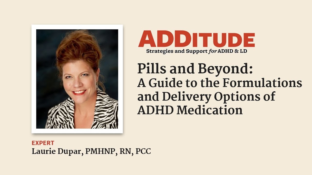 A Guide to the Formulations & Delivery Options of ADHD Medication (w/ Laurie Dupar, PMHNP, RN, PCC)