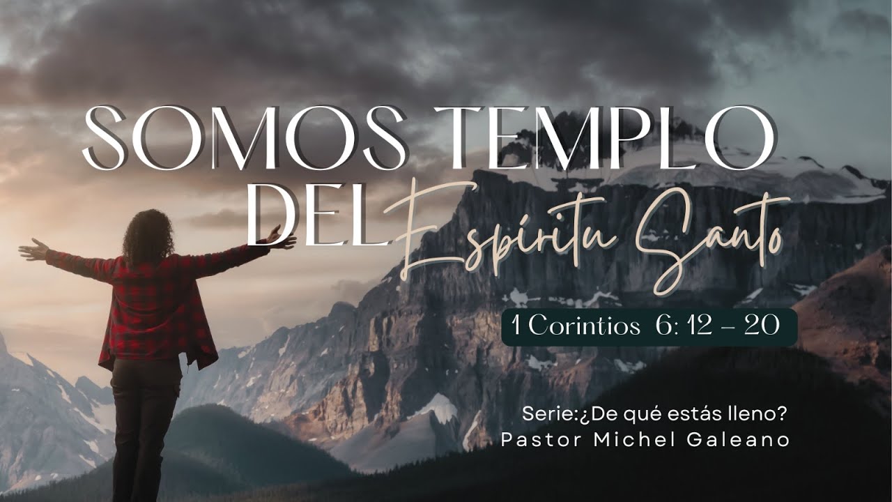 Somos Templo del Espíritu Santo - 1 Corintios 6 : 12 - 20