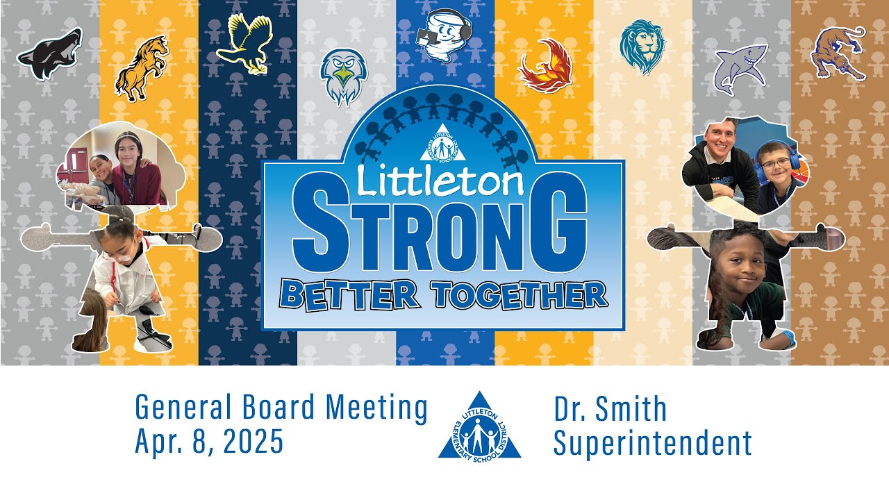 Littleton Elementary School District - 08APR2025 Board Meeting