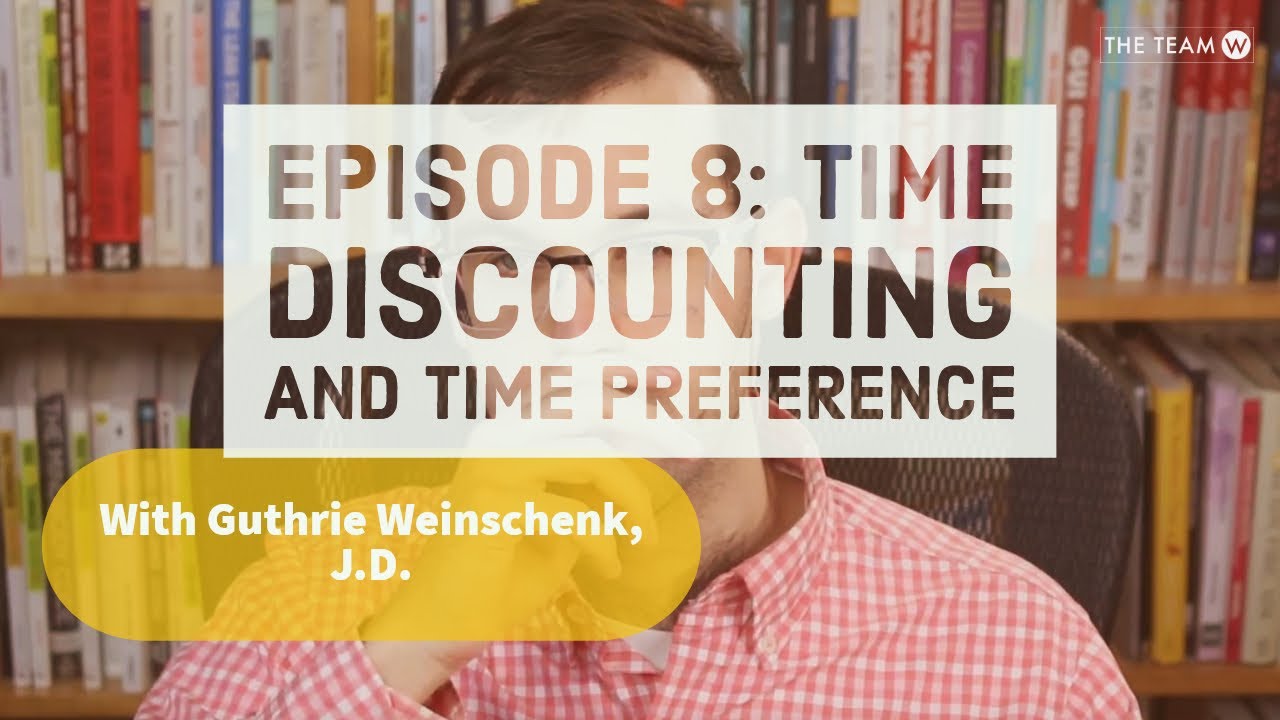 Episode 8: Time Discounting and Time Preference