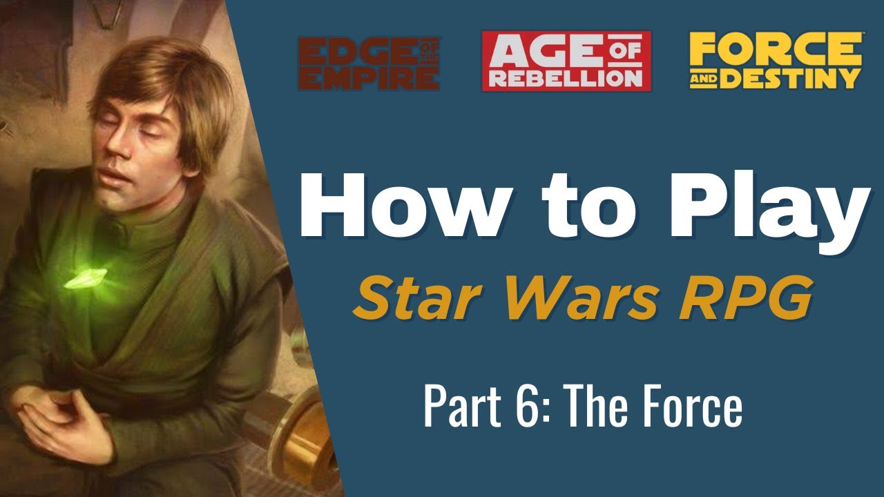 How to Play Star Wars Roleplaying Game (Fantasy Flight Games) - Part 6: The Force