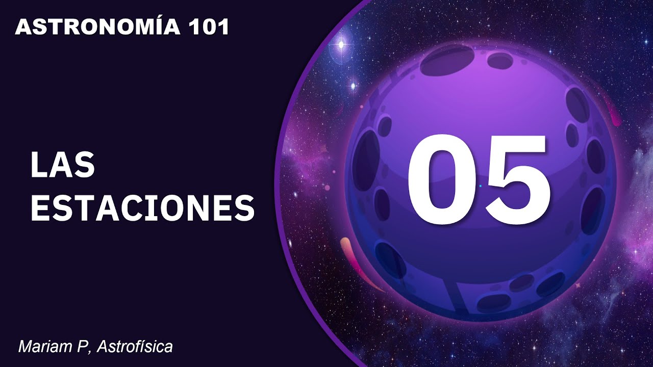 Curso de Astronomía: Clase 5 ǀ Las Estaciones