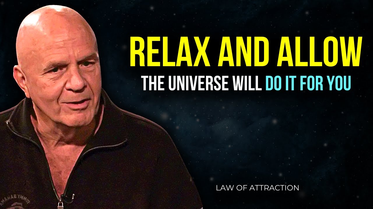 Wayne Dyer - Just Relax and Allow | Let The Universe Work for You!