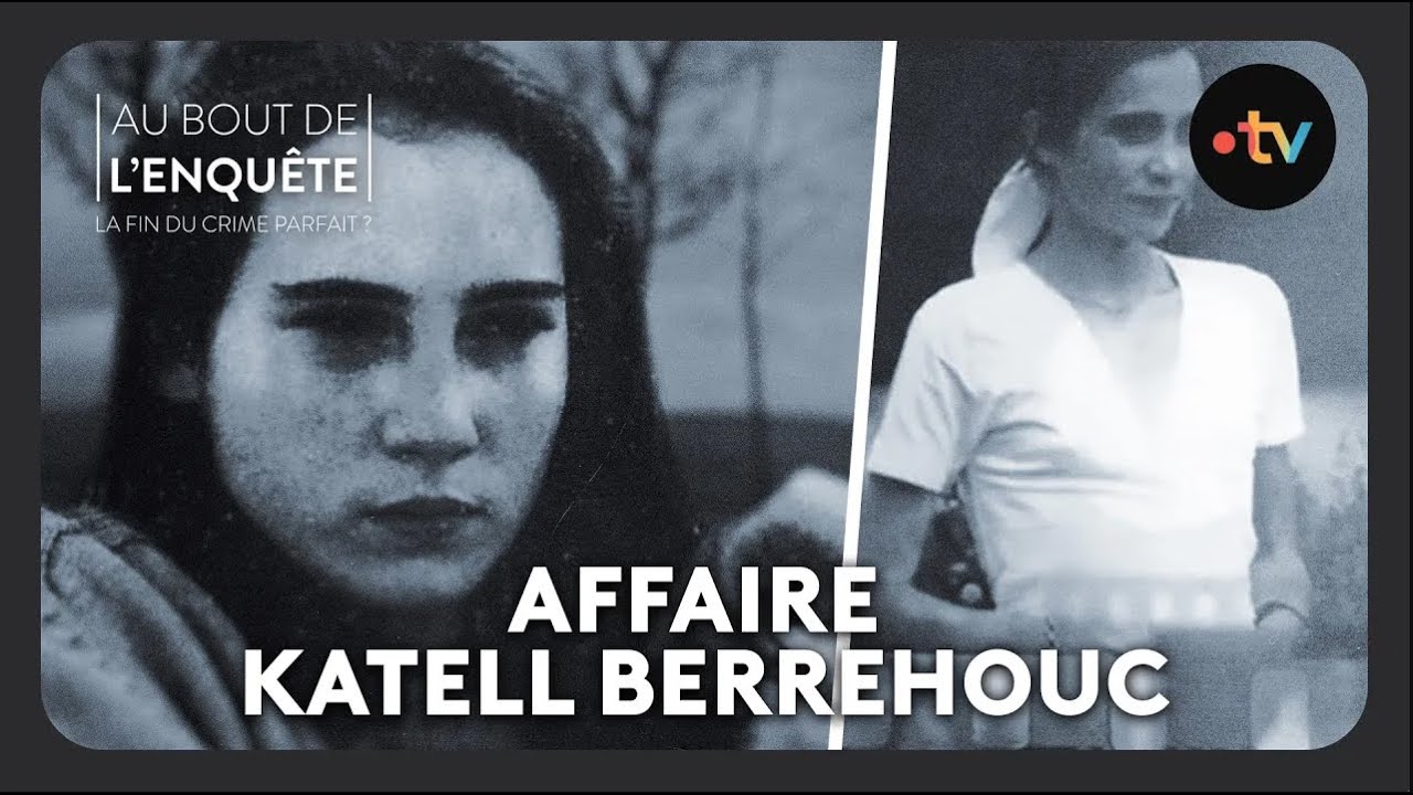 L'Affaire Katell Berrehou - Au bout de l'enquête
