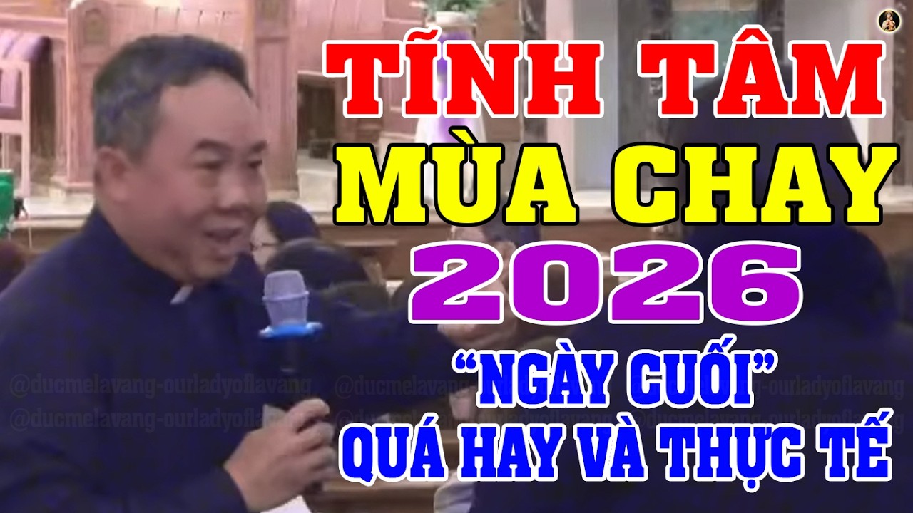 TĨNH TÂM MÙA CHAY 2026 (NGÀY CUỐI) LM Martino Nguyễn Bá Thông TRẢ LỜI NHỮNG CÂU HỎI HÓC BÚA NHẤT