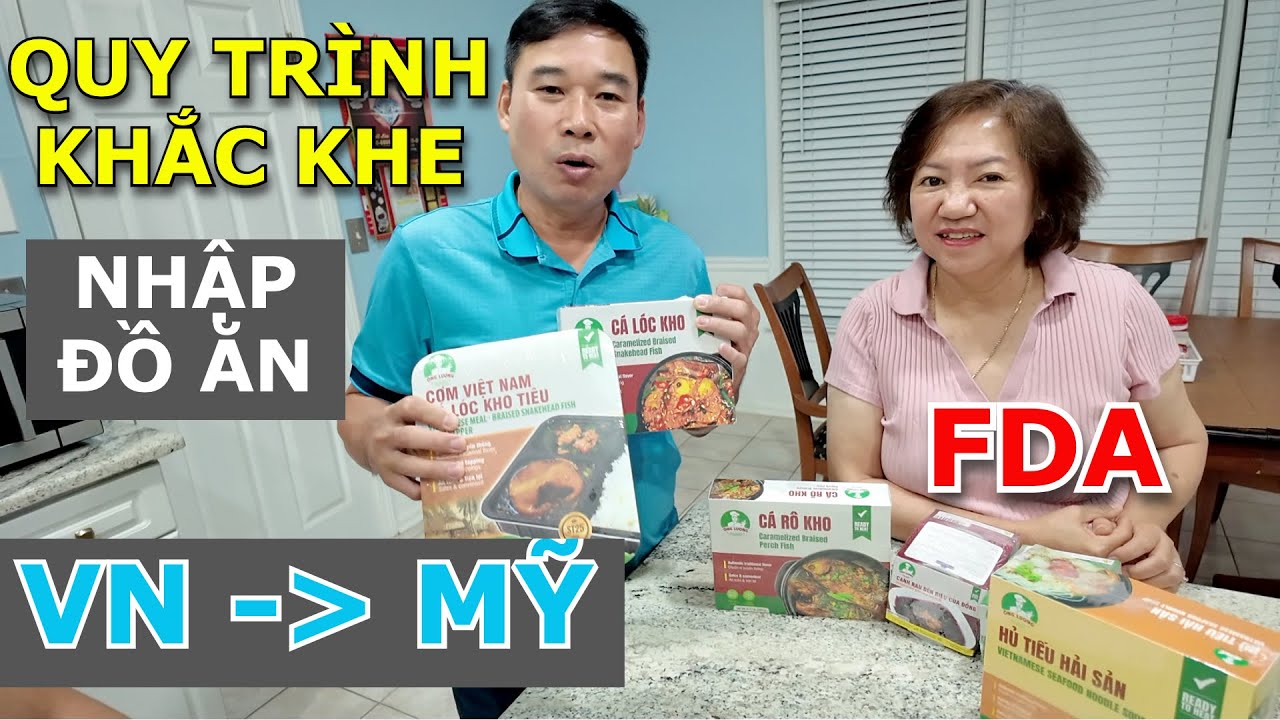 NGƯỜI VIỆT CHIA SẺ QUY TRÌNH KIỂM ĐỊNH KHẮC KHE CỦA FDA ĐỂ NHẬP ĐỒ ĂN TỪ VN SANG MỸ