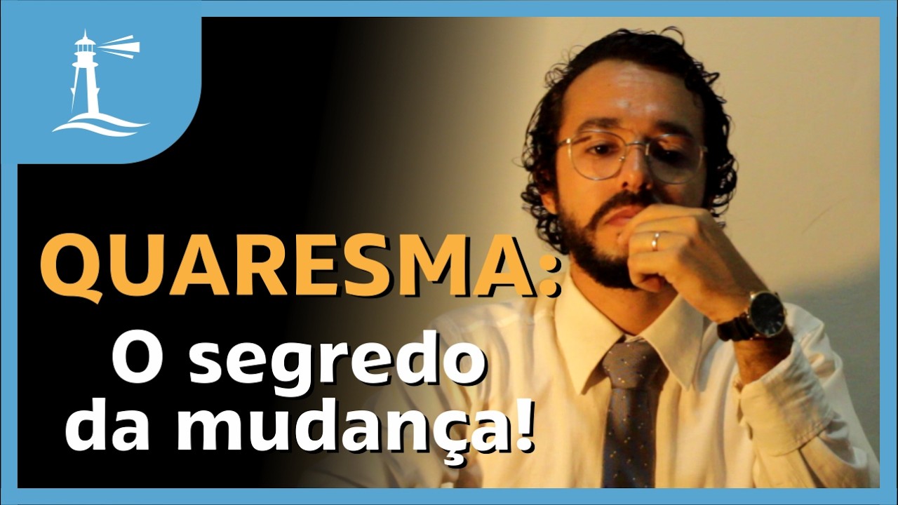 QUARESMA: O segredo da mudança! | FAROL DA FÉ ✨