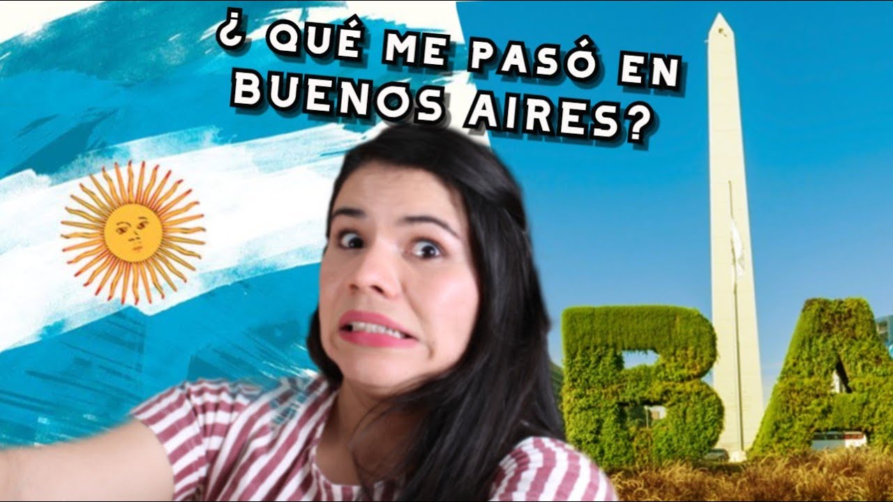 ¡ Me vine a BUENOS AIRES y esto fue lo que me paso!