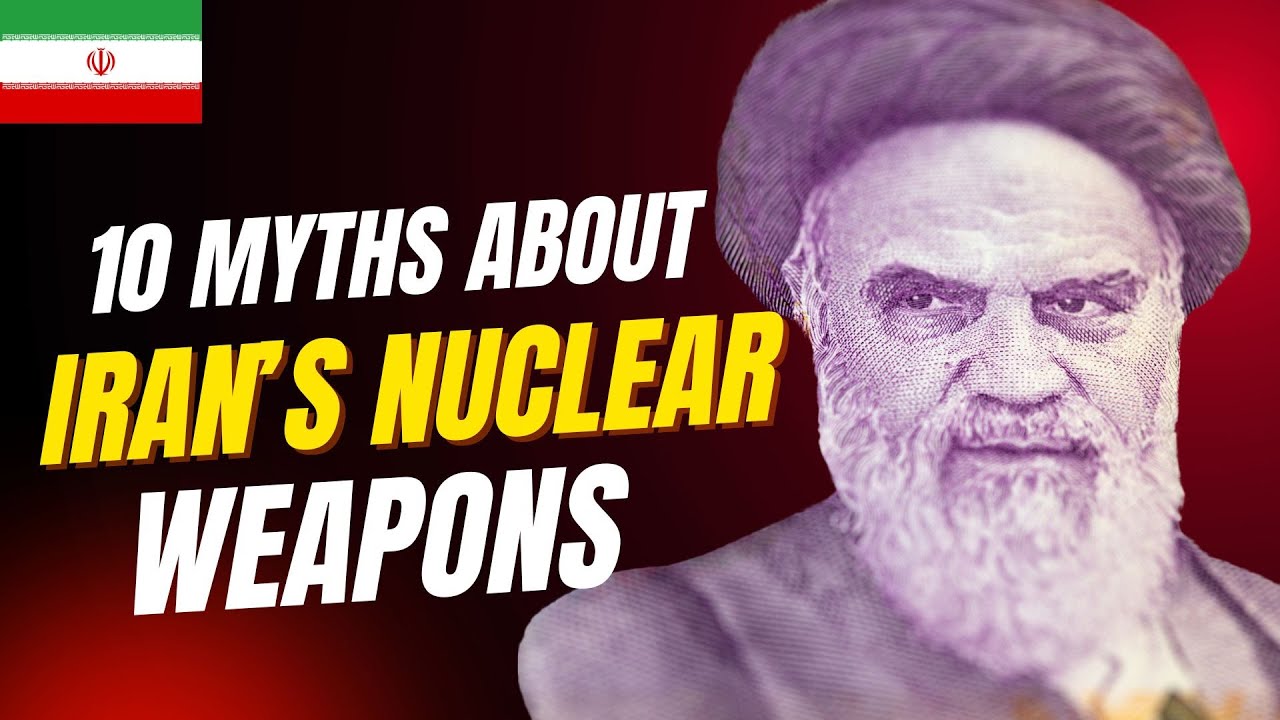 10 MYTHS About IRAN's Nuclear WEAPONS
